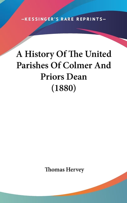 History Of The United Parishes Of Colmer And Priors Dean (1880) - Ingram