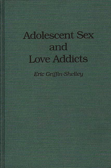 Adolescent Sex and Love Addicts - Ingram