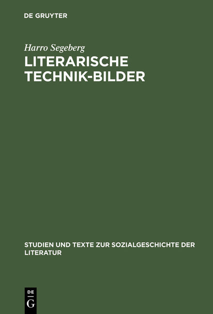 Literarische Technik-Bilder: Studien Zum Verhältnis Von Technik- Und Literaturgeschichte Im 19. Und Frühen 20. Jahrhundert (Reprint 2012) - Ingram