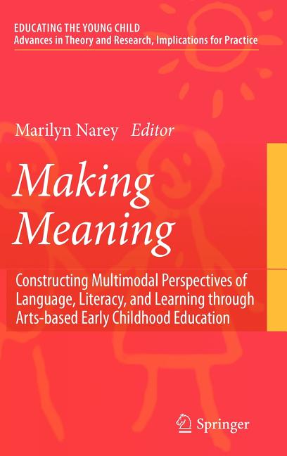 Making Meaning: Constructing Multimodal Perspectives of Language, Literacy, and Learning Through Arts-Based Early Childhood Education (2009) - Ingram