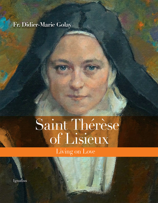 Saint Thérèse of Lisieux: Living on Love - Ingram