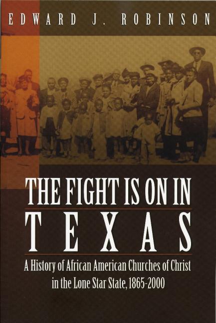 Fight Is on in Texas: A History of African American Churches of Christ in the Lone Star State, 1865-2000 - Ingram