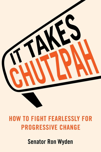 It Takes Chutzpah: How to Fight Fearlessly for Progressive Change - Ingram