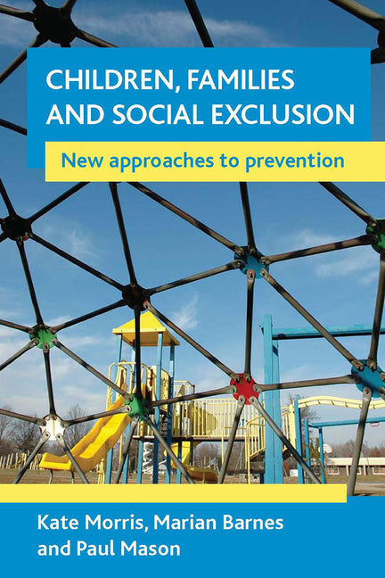 Children, Families and Social Exclusion: New Approaches to Prevention - Ingram