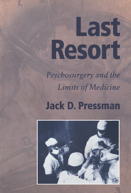 Last Resort: Psychosurgery and the Limits of Medicine - Ingram