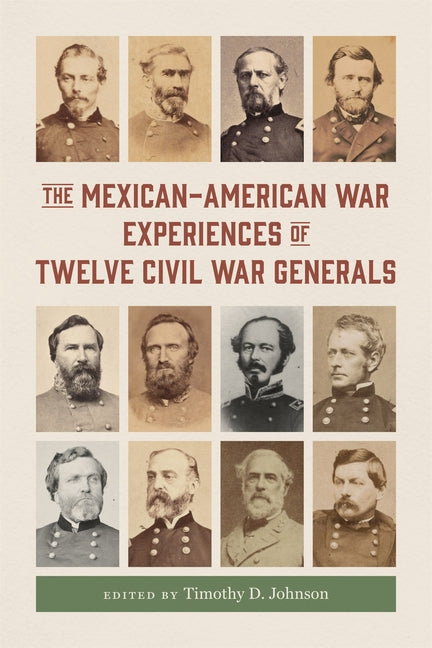 Mexican-American War Experiences of Twelve Civil War Generals - Ingram