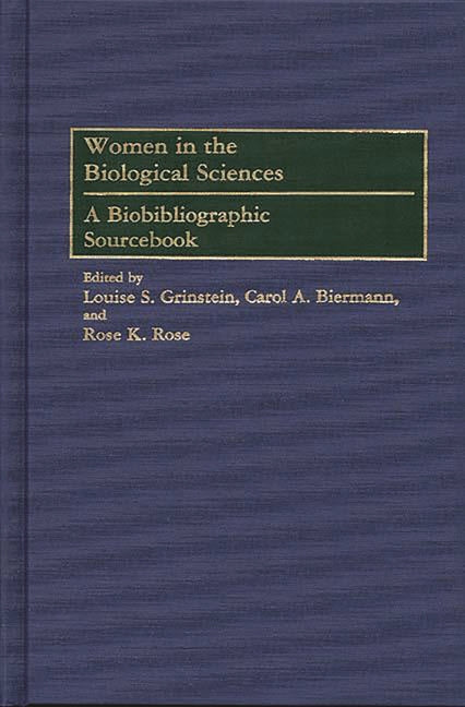 Women in the Biological Sciences: A Biobibliographic Sourcebook - Ingram