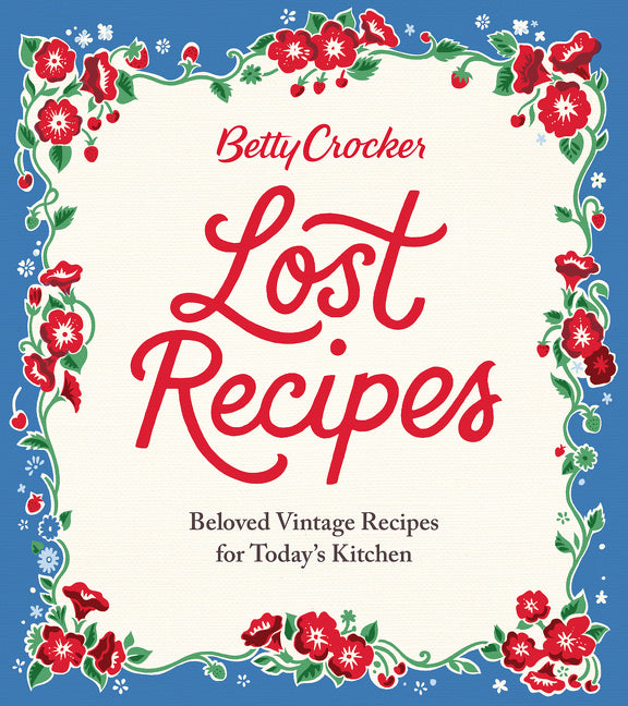 Betty Crocker Lost Recipes: Beloved Vintage Recipes for Today's Kitchen - Ingram
