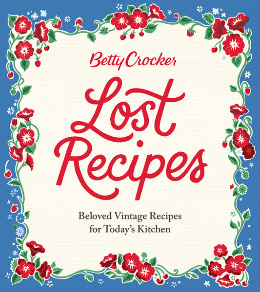Betty Crocker Lost Recipes: Beloved Vintage Recipes for Today's Kitchen - Ingram