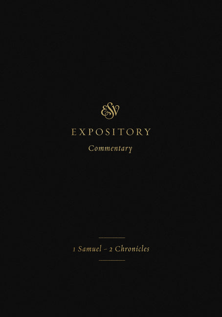 ESV Expository Commentary: 1 Samuel-2 Chronicles (Volume 3) - Ingram