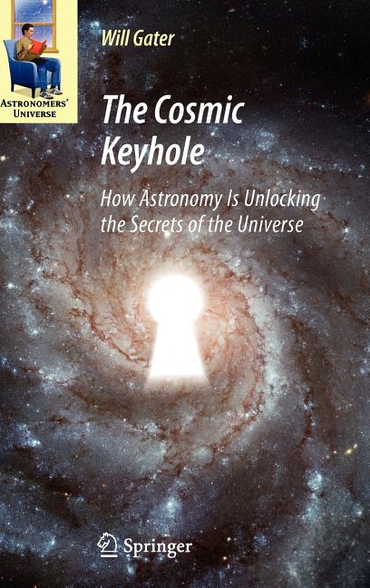 Cosmic Keyhole: How Astronomy Is Unlocking the Secrets of the Universe (2009) - Ingram