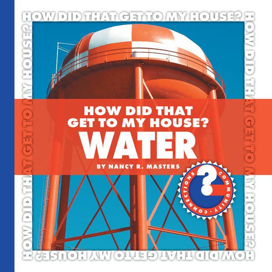 How Did That Get to My House? Water - Ingram