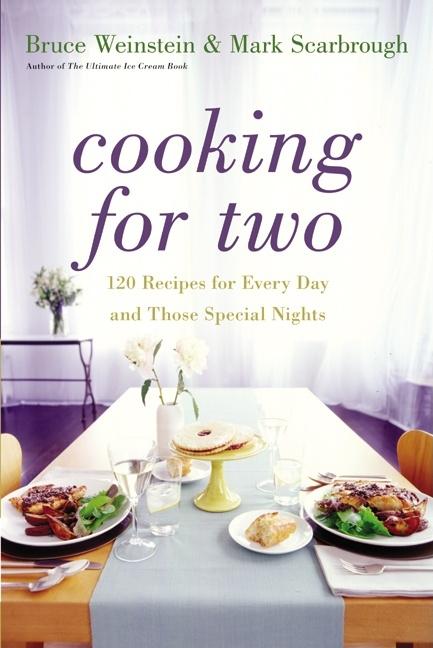 Cooking for Two: 120 Recipes for Every Day and Those Special Nights - Ingram