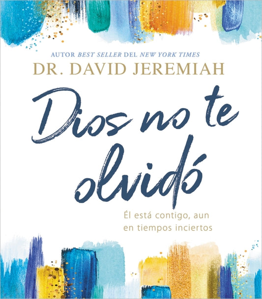 Dios No Te Olvidó: Él Está Contigo, Aun En Tiempos Inciertos - Ingram