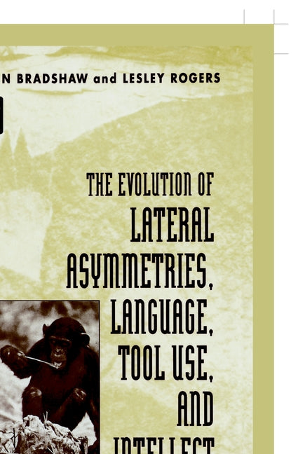 Evolution of Lateral Asymmetries, Language, Tool Use, and Intellect - Ingram
