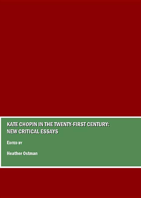 Kate Chopin in the Twenty-First Century: New Critical Essays - Ingram