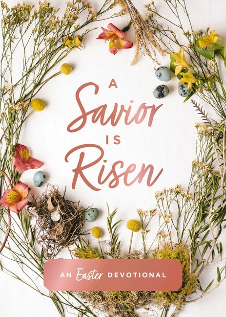 Savior Is Risen: An Easter Devotional (40 Daily Devotions for Lent) - Ingram