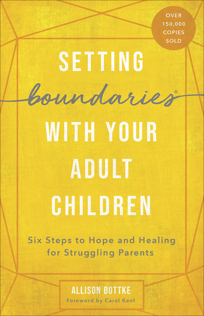 Setting Boundaries with Your Adult Children: Six Steps to Hope and Healing for Struggling Parents - Ingram