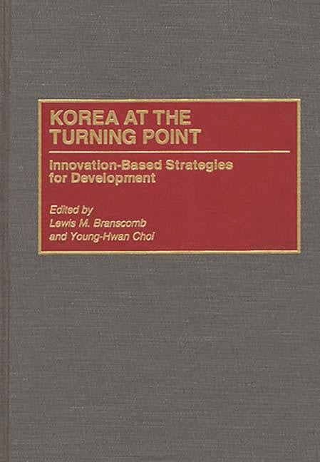 Korea at the Turning Point: Innovation-Based Strategies for Development - Ingram