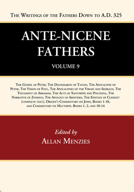 Ante-Nicene Fathers: Translations of the Writings of the Fathers Down to A.D. 325, Volume 9 - Ingram
