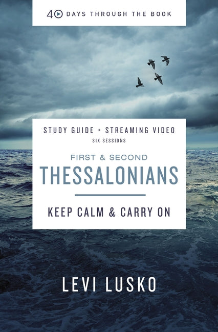 1 and 2 Thessalonians Bible Study Guide Plus Streaming Video: Keep Calm and Carry on - Ingram