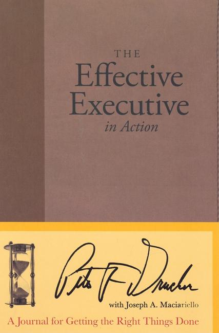 Effective Executive in Action: A Journal for Getting the Right Things Done - Ingram