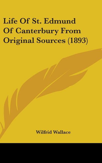 Life Of St. Edmund Of Canterbury From Original Sources (1893) - Ingram