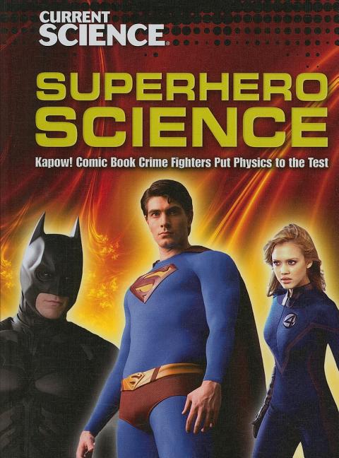 Superhero Science: Kapow! Comic Book Crime Fighters Put Physics to the Test - Ingram
