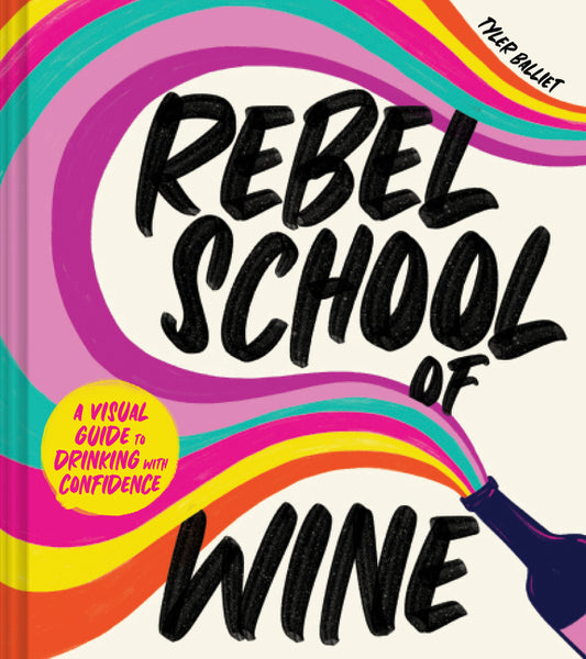 Rebel School of Wine: A Visual Guide to Drinking with Confidence - Ingram