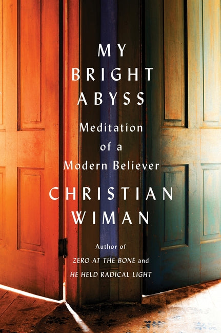 My Bright Abyss: Meditation of a Modern Believer - Ingram