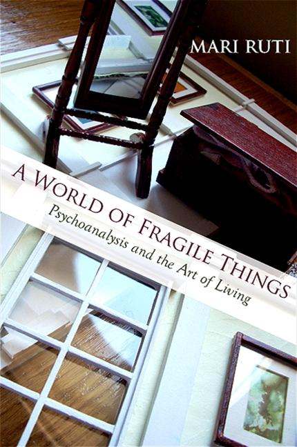 World of Fragile Things: Psychoanalysis and the Art of Living - Ingram