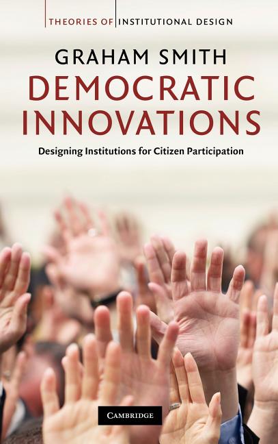 Democratic Innovations: Designing Institutions for Citizen Participation - Ingram