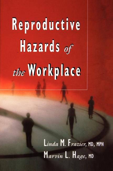 Reproductive Hazards of the Workplace - Ingram