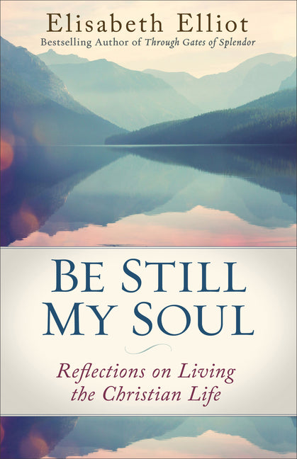 Be Still My Soul: Reflections on Living the Christian Life (Repackaged) - Ingram