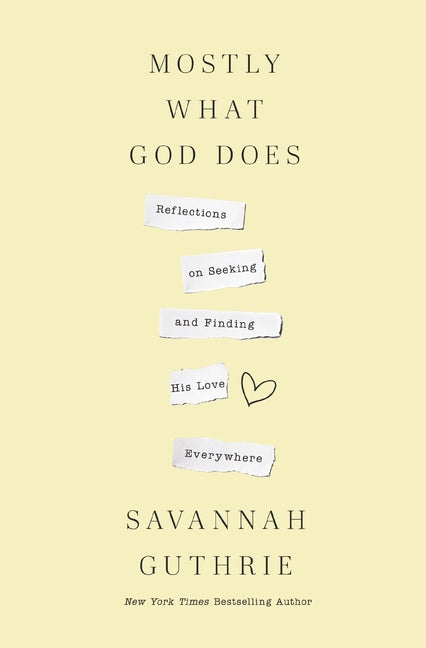 Mostly What God Does: Reflections on Seeking and Finding His Love Everywhere - Ingram