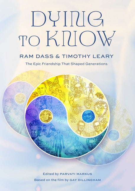 Dying to Know: RAM Dass & Timothy Leary - Ingram