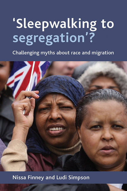 'Sleepwalking to Segregation'?: Challenging Myths about Race and Migration - Ingram