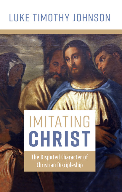 Imitating Christ: The Disputed Character of Christian Discipleship - Ingram
