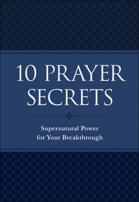 10 Prayer Secrets: Supernatural Power for Your Breakthrough - Ingram