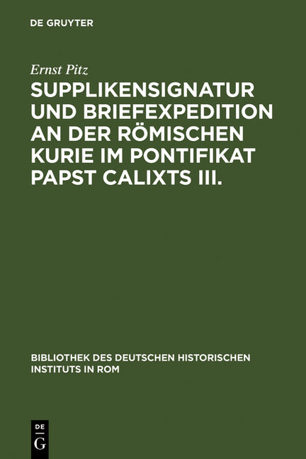 Supplikensignatur Und Briefexpedition an Der Römischen Kurie Im Pontifikat Papst Calixts III. (Reprint 2011) - Ingram