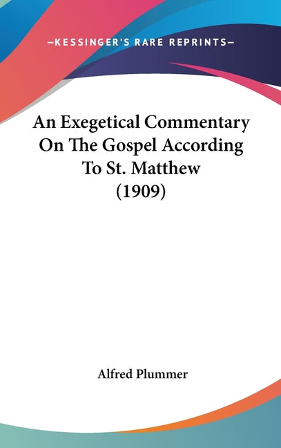 Exegetical Commentary On The Gospel According To St. Matthew (1909) - Ingram