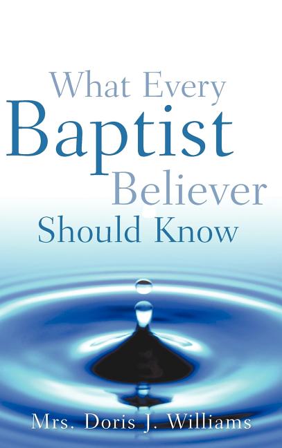 What Every Baptist Believer Should Know - Ingram
