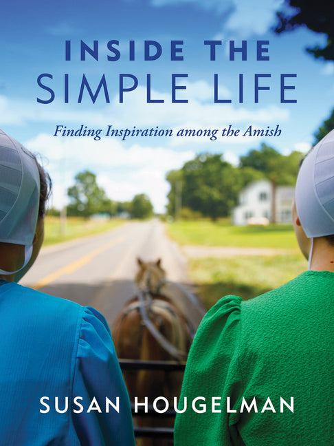 Inside the Simple Life: Finding Inspiration Among the Amish - Ingram