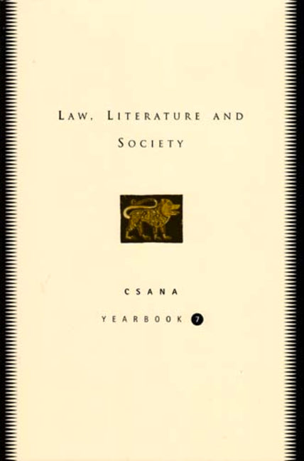 Law, Literature and Society: Csana Yearbook, Volume 7 Volume 7 - Ingram