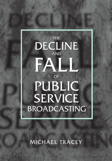 Decline and Fall of Public Service Broadcasting - Ingram