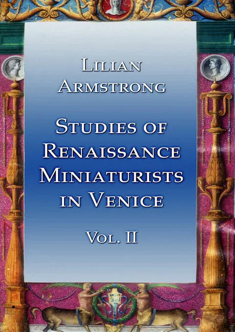 Studies of Renaissance Miniaturists in Venice Vol II - stevensbooks