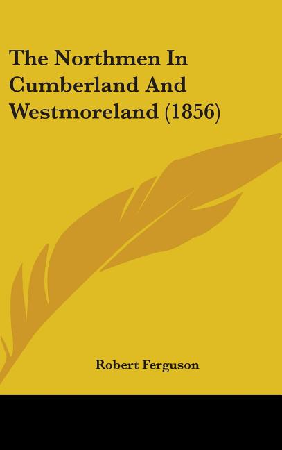 Northmen In Cumberland And Westmoreland (1856) - Ingram