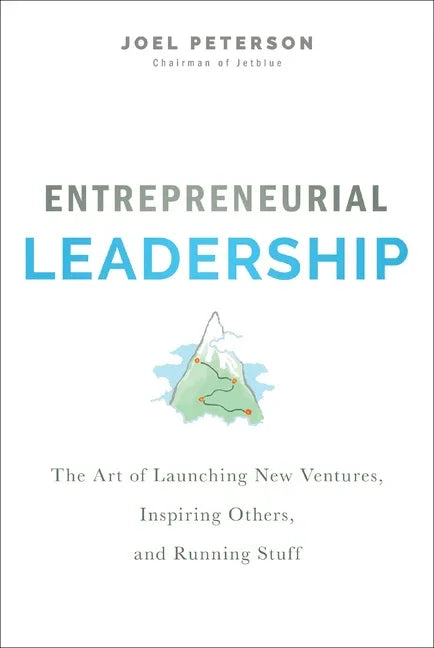 Entrepreneurial Leadership: The Art of Launching New Ventures, Inspiring Others, and Running Stuff - stevensbooks