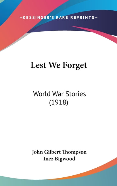 Lest We Forget: World War Stories (1918) - Ingram