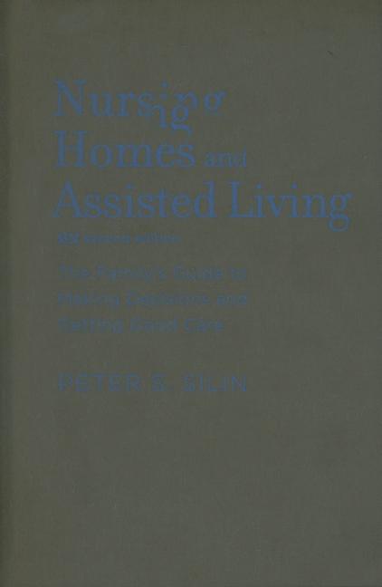 Nursing Homes and Assisted Living: The Family's Guide to Making Decisions and Getting Good Care - Ingram